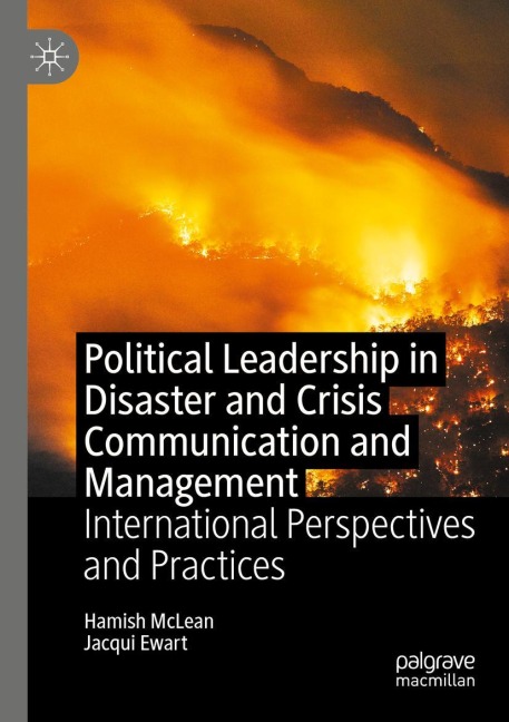 Political Leadership in Disaster and Crisis Communication and Management: International Perspectives and Practices