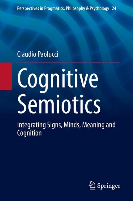 Cognitive Semiotics: Integrating Signs, Minds, Meaning and Cognition