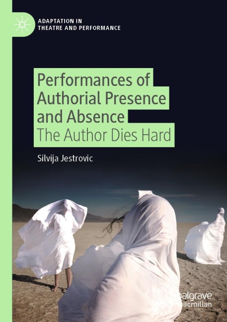 Performances of Authorial Presence and Absence: The Author Dies Hard