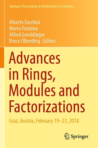Advances in Rings, Modules and Factorizations Graz, Austria, February 19-23, 2018
