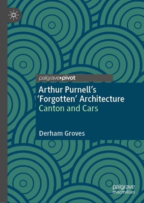 Arthur Purnells Forgotten Architecture: Canton and Cars
