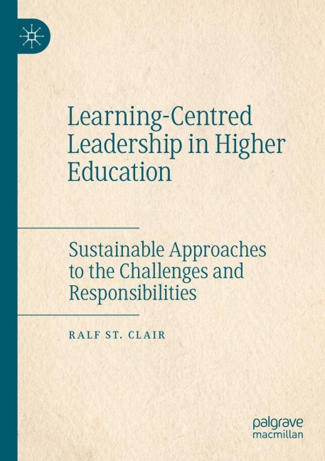 Learning-Centred Leadership in Higher Education: Sustainable Approaches to the Challenges and Responsibilities