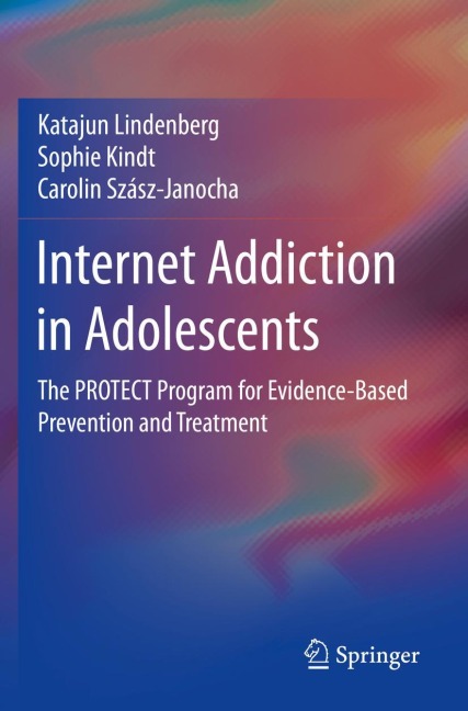 Internet Addiction in Adolescents: The PROTECT Program for Evidence-Based Prevention and Treatment