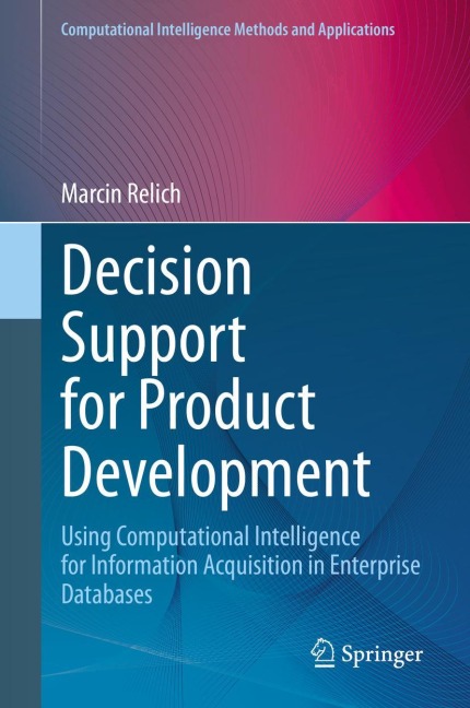 Decision Support for Product Development: Using Computational Intelligence for Information Acquisition in Enterprise Databases