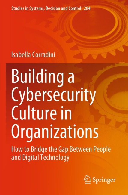 Building a Cybersecurity Culture in Organizations: How to Bridge the Gap Between People and Digital Technology