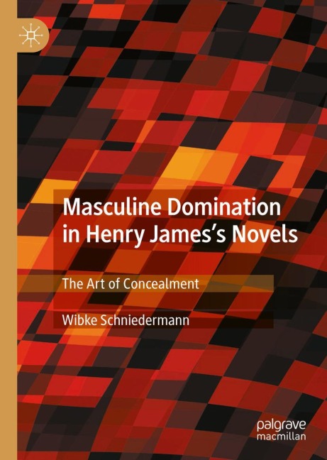 Masculine Domination in Henry Jamess Novels: The Art of Concealment