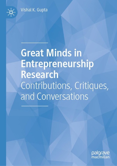 Great Minds in Entrepreneurship Research: Contributions, Critiques, and Conversations