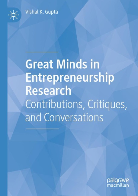 Great Minds in Entrepreneurship Research: Contributions, Critiques, and Conversations