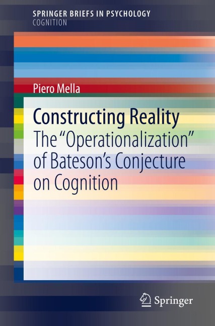 Constructing Reality: The Operationalization of Batesons Conjecture on Cognition