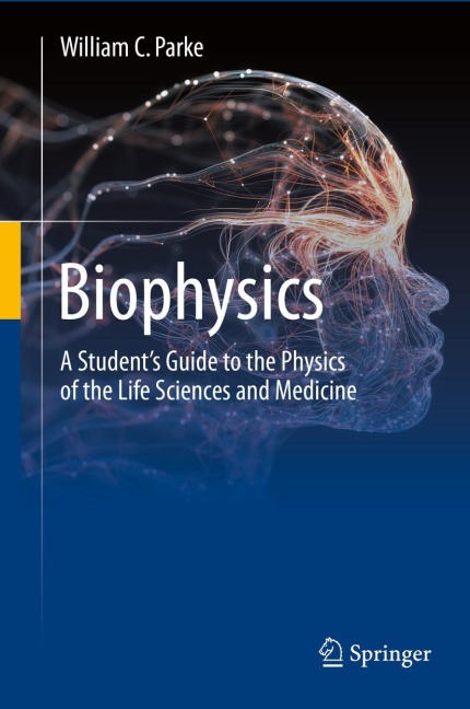 Biophysics: A Students Guide to the Physics of the Life Sciences and Medicine