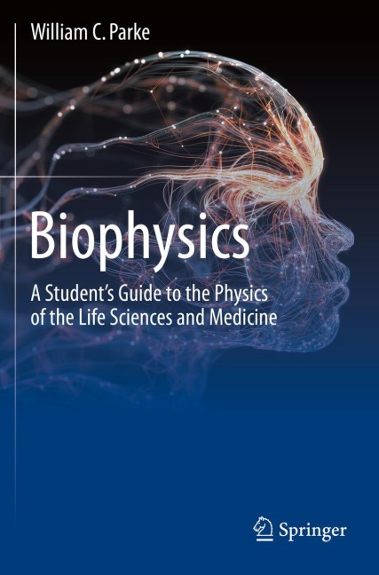 Biophysics: A Students Guide to the Physics of the Life Sciences and Medicine