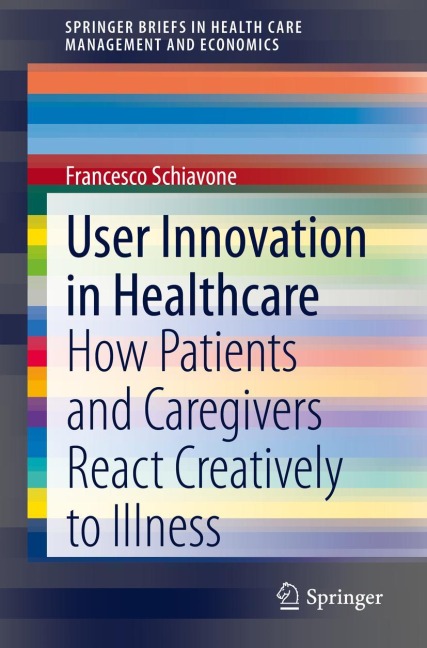 User Innovation in Healthcare: How Patients and Caregivers React Creatively to Illness