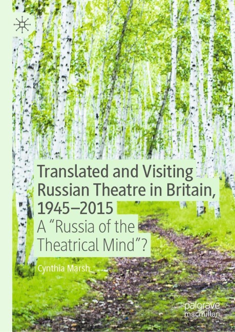 Translated and Visiting Russian Theatre in Britain, 1945-2015: A Russia of the Theatrical Mind?