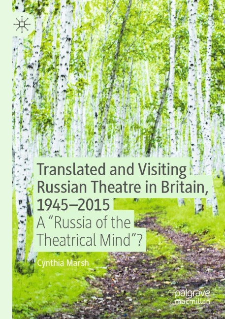Translated and Visiting Russian Theatre in Britain, 1945-2015: A "Russia of the Theatrical Mind"?