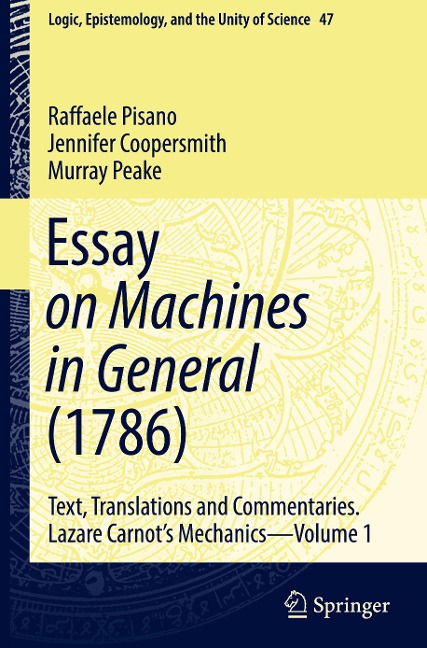 Essay on Machines in General (1786): Text, Translations and Commentaries. Lazare Carnots Mechanics - Volume 1