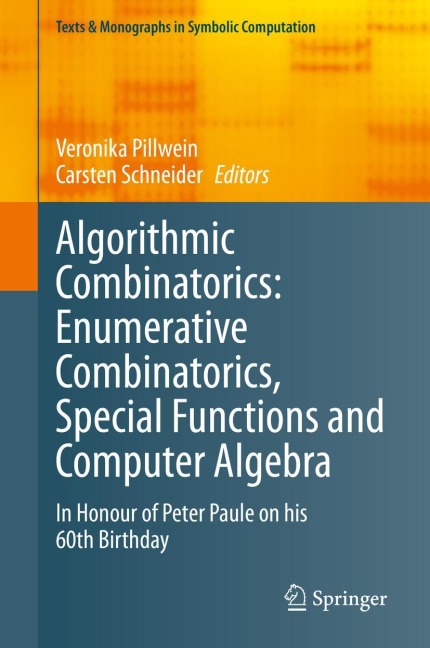 Algorithmic Combinatorics: Enumerative Combinatorics, Special Functions and Computer Algebra: In Honour of Peter Paule on his 60th Birthday