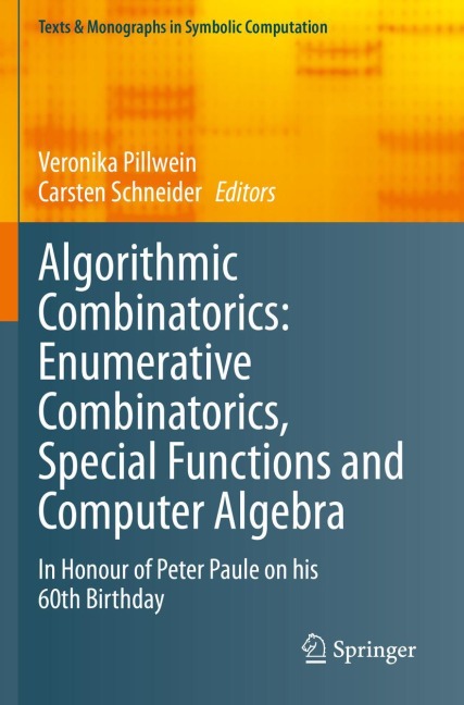 Algorithmic Combinatorics: Enumerative Combinatorics, Special Functions and Computer Algebra: In Honour of Peter Paule on his 60th Birthday