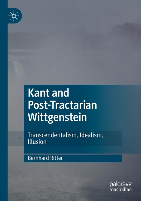 Kant and Post-Tractarian Wittgenstein: Transcendentalism, Idealism, Illusion