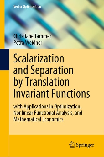 Scalarization and Separation by Translation Invariant Functions with Applications in Optimization, Nonlinear Functional Analysis, and Mathematical Economics