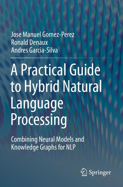A Practical Guide to Hybrid Natural Language Processing: Combining Neural Models and Knowledge Graphs for NLP