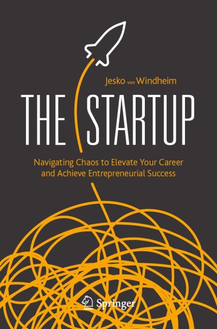 The Startup: Navigating Chaos to Elevate Your Career and Achieve Entrepreneurial Success
