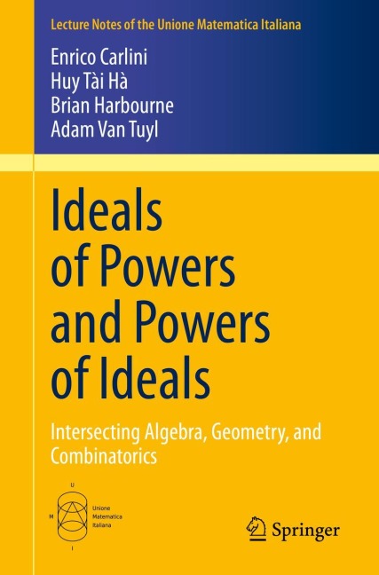 Ideals of Powers and Powers of Ideals: Intersecting Algebra, Geometry, and Combinatorics
