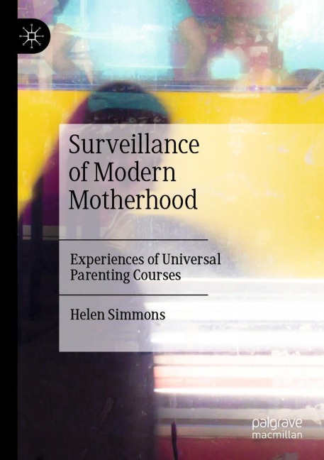 Surveillance of Modern Motherhood: Experiences of Universal Parenting Courses