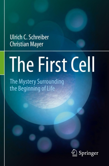 The First Cell: The Mystery Surrounding the Beginning of Life