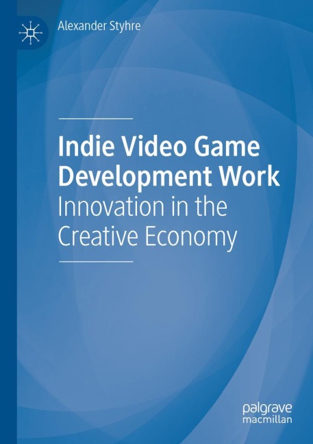 Indie Video Game Development Work: Innovation in the Creative Economy