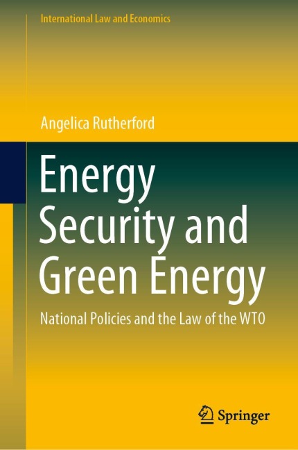 Energy Security and Green Energy: National Policies and the Law of the WTO
