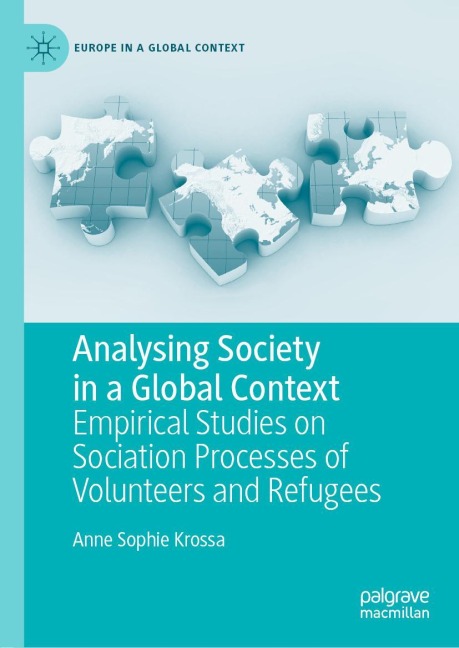 Analysing Society in a Global Context: Empirical Studies on Sociation Processes of Volunteers and Refugees