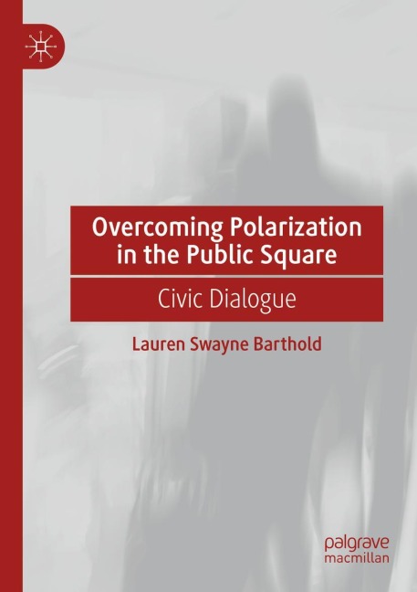 Overcoming Polarization in the Public Square: Civic Dialogue