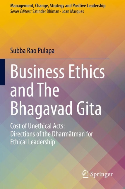 Business Ethics and The Bhagavad Gita: Cost of Unethical Acts: Directions of the Dharmatman for Ethical Leadership