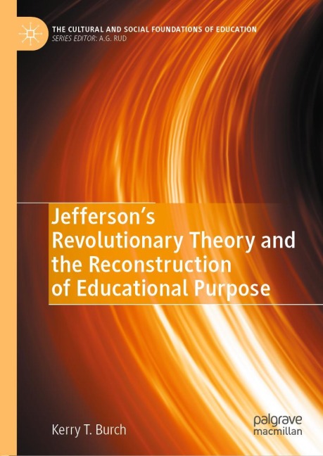 Jeffersons Revolutionary Theory and the Reconstruction of Educational Purpose