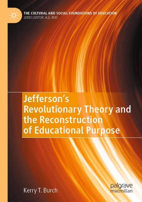 Jeffersons Revolutionary Theory and the Reconstruction of Educational Purpose