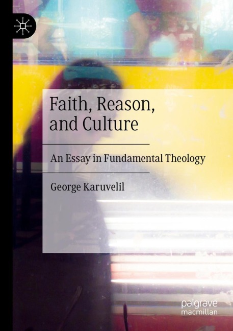 Faith, Reason, and Culture: An Essay in Fundamental Theology