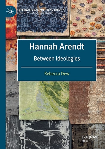 Hannah Arendt Between Ideologies