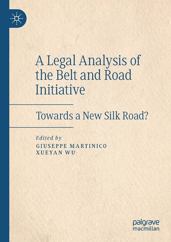 A Legal Analysis of the Belt and Road Initiative Towards a New Silk Road?