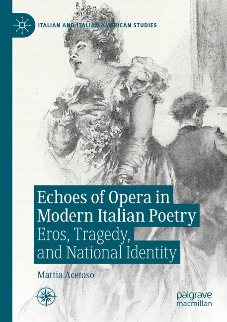 Echoes of Opera in Modern Italian Poetry: Eros, Tragedy, and National Identity