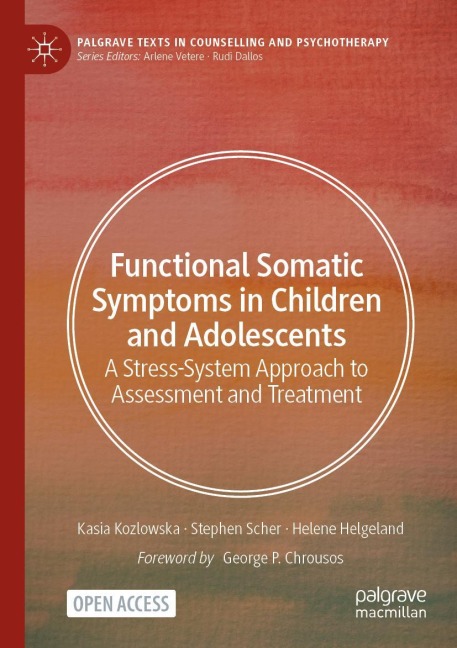Functional Somatic Symptoms in Children and Adolescents: A Stress-System Approach to Assessment and Treatment