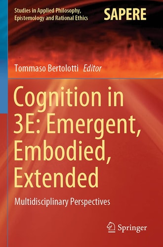Cognition in 3E: Emergent, Embodied, Extended Multidisciplinary Perspectives