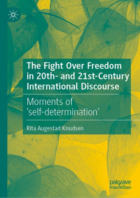 The Fight Over Freedom in 20th- and 21st-Century International Discourse: Moments of self-determination