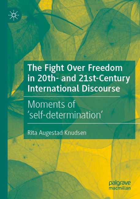 The Fight Over Freedom in 20th- and 21st-Century International Discourse: Moments of self-determination