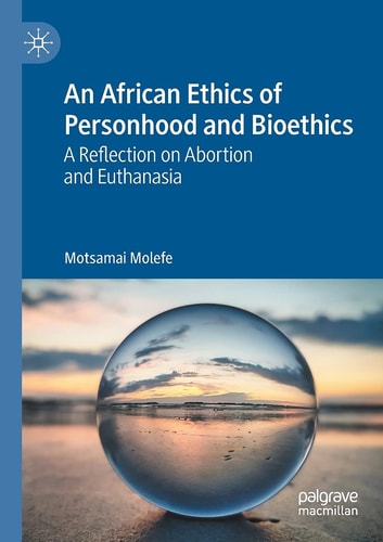 An African Ethics of Personhood and Bioethics A Reflection on Abortion and Euthanasia