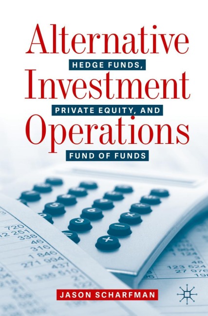 Alternative Investment Operations: Hedge Funds, Private Equity, and Fund of Funds