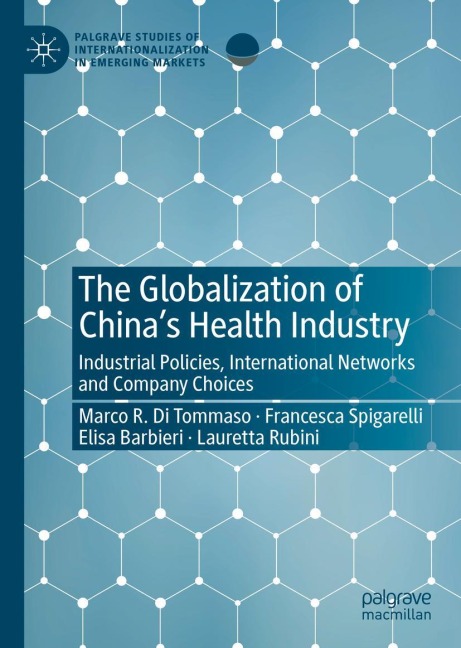The Globalization of Chinas Health Industry: Industrial Policies, International Networks and Company Choices