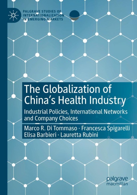 The Globalization of Chinas Health Industry: Industrial Policies, International Networks and Company Choices