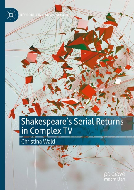 Shakespeares Serial Returns in Complex TV