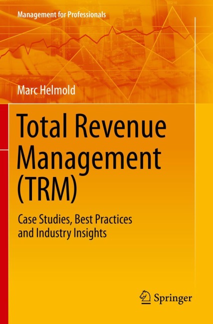 Total Revenue Management (TRM): Case Studies, Best Practices and Industry Insights