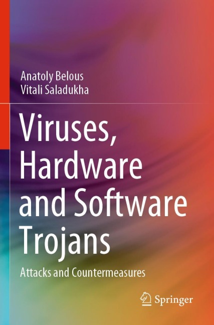 Viruses, Hardware and Software Trojans: Attacks and Countermeasures